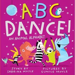 ABC Dance!: An Animal Alphabet -- Sabrina Moyle